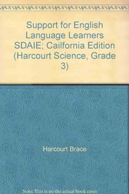 Support for English Language Learners SDAIE; Cailfornia Edition (Harcourt Science, Grade 3)