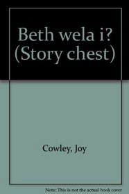 Beth wela i? (Story chest)