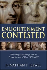 Enlightenment Contested: Philosophy, Modernity, and the Emancipation of Man 1670-1752