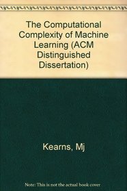 Computational Complexity of Machine Learning (ACM Distinguished Dissertation)