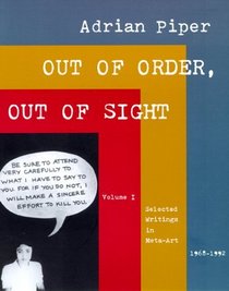 Out of Order, Out of Sight, Vol. I: Selected Writings in Meta-Art 1968-1992