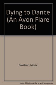 Dying to Dance (An Avon Flare Book)