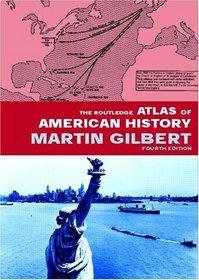 The Routledge Atlas of American History: From the First Exploration to the Present Day