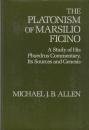 The Platonism of Marsilio Ficino: A Study of His Phaedrus Commentary, Its Sources and Genesis (Publications of the Ucla Center for Medieval and Renaissance Studies)