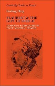 Flaubert and the Gift of Speech: Dialogue and Discourse in Four 