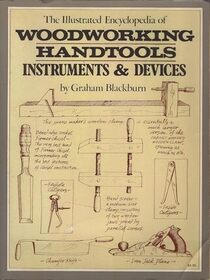 Illustrated Encyclopedia of Woodworking Handtooling Instruments & Devices