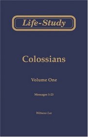 Life-Study of Colossians, Vol. 1 (Messages 1-23)