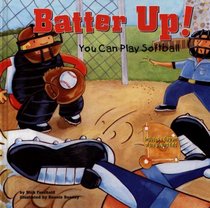 Batter Up!: You Can Play Softball (Game Day)