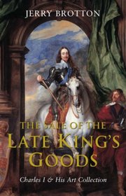 Sale of the Late King's Goods: Charles I & His Art Collection