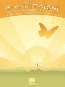 In Christ Alone: Songs of Assurance and Hope (Piano/Vocal/Guitar Songbook)