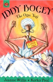 Iddy Bogey: The Ogre Yogi (Crazy Jobs)