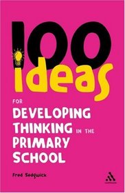 100 Ideas for Developing Thinking in the Primary School