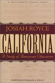 California: A Study of American Character : From the Conquest in 1846 to the Second Vigilance Committee in San Francisco (California Legacy Book)