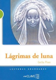 Lecturas adolescentes. Lagrimas de luna, Nivel B1 (Spanish Edition)