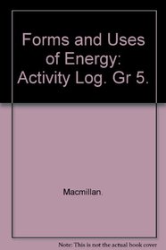 Forms and Uses of Energy: Activity Log