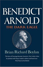 Benedict Arnold: The Dark Eagle
