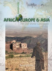 Europe, Asia and Africa: Old World Continents (All About Continents)
