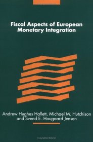 Fiscal Aspects of European Monetary Integration