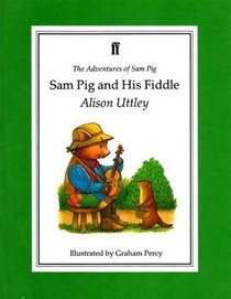 Sam Pig and His Fiddle (Sam Pig, Bk 2)