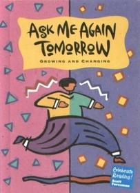Ask Me Again Tomorrow - Growing and Changing (Celebrate Reading!, Book F)