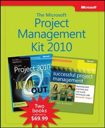 Microsoft Project Management 2010 Kit: Microsoft Project 2010 Inside Out & Successful Project Management: Applying Best Practices and Real-World Techniques with Microsoft Project