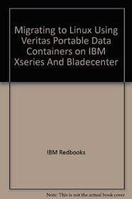 Migrating to Linux Using Veritas Portable Data Containers on IBM Xseries And Bladecenter