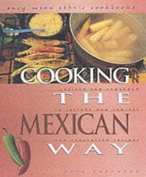 Cooking the Mexican Way: Revised and Expanded to Include New Low-Fat and Vegetarian Recipes (Easy Menu Ethnic Cookbooks)