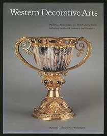 Western Decorative Arts Part I  (Collections of the National Gallery of Art: Systematic Catal)