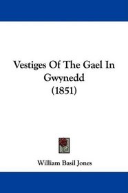Vestiges Of The Gael In Gwynedd (1851)