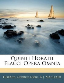 Quinti Horatii Flacci Opera Omnia (Latin Edition)