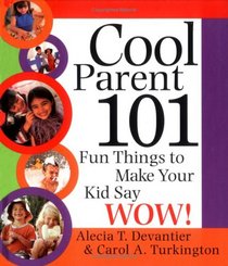 Cool Parent 101: Fun Things to Make Your Kid Say Wow!