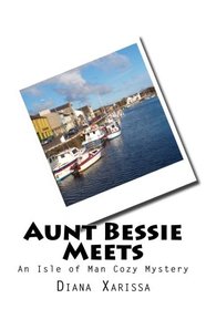 Aunt Bessie Meets (An Isle of Man Cozy Mystery) (Volume 13)
