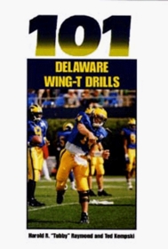 101 Delaware Wing-T Drills (The Delaware Wing-T Series)