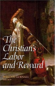 The Christian's Labor And Reward: A Sermon Preached At The Funeral Of The Right Honorable Lady Mary Vere, January 10, 1671