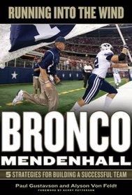 Running into the Wind: Bronco Mendenhall--5 Strategies for Building a Successful Team