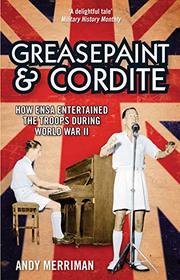 Greasepaint and Cordite: How ENSA Entertained the Troops During World War II