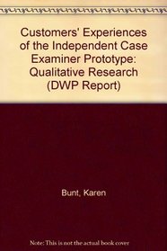 Customers' Experiences of the Independent Case Examiner Prototype: Qualitative Research (DWP Report)