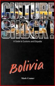 Culture Shock! Bolivia: A Guide to Customs and Etiquette