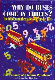 Why Do Buses Come in Threes?: The Hidden Mathematics of Everyday Life