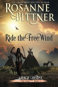 Ride the Free Wind (Savage Destiny) (Volume 2)