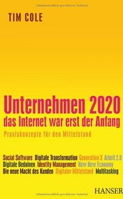 Unternehmen 2020 - Das Internet war erst der Anfang