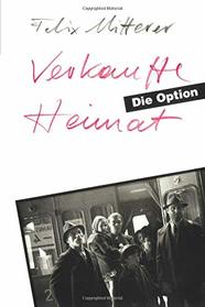 Verkaufte Heimat: Die Option : eine Sudtiroler Familiensaga, 1938 bis 1945 : Drehbuch (German Edition)