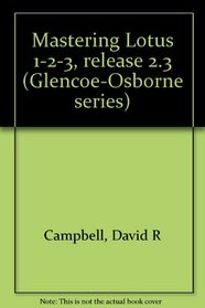 Mastering Lotus 1-2-3, release 2.3 (Glencoe-Osborne series)