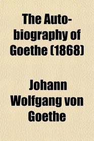 The Auto-biography of Goethe (1868)