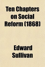Ten Chapters on Social Reform (1868)