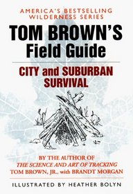 Tom Brown's Field Guide to City and Suburban Survival (Tom Brown's Field Guides)