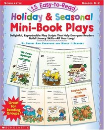 15 Easy-To-Read Holiday  Seasonal Mini-Book Plays: Delightful, Reproducible Play Scripts That Help Emergent Readers Build Literacy Skills-All Year Long! (15 Easy-To-Read)