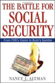 The Battle for Social Security : From FDR's Vision To Bush's Gamble