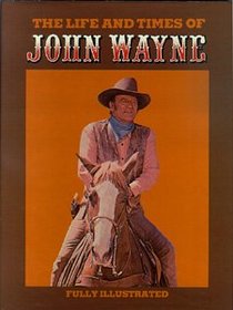 The Life and Times of John Wayne