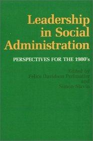 Leadership in Social Administration: Perspectives for the 1980's